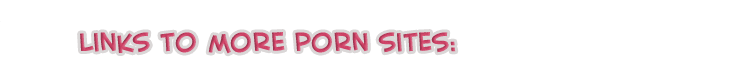 Links to more porn sites